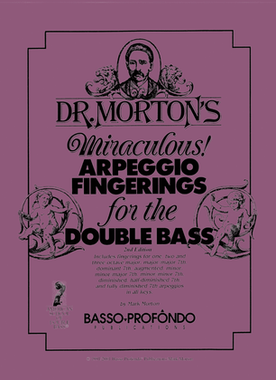 Dr. Morton's Miraculous Arpeggio Fingerings for the Double Bass, 2nd Edition