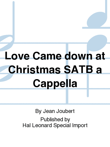 Love Came down at Christmas SATB a Cappella