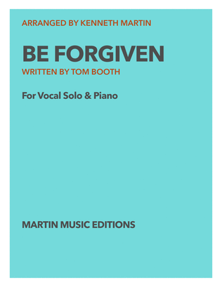 Be Forgiven - Vocal solo with Piano - (High & Low keys)