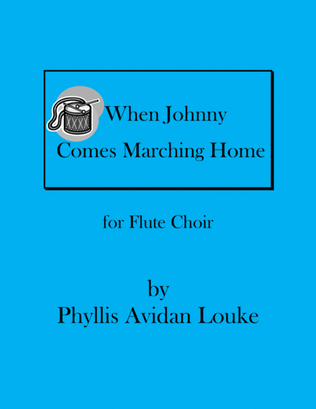 When Johnny Comes Marching Home for Flute Choir