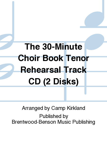 The 30-Minute Choir Book Tenor Rehearsal Track CD (2 Disks)