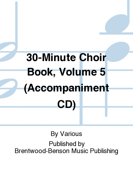 30-Minute Choir Book, Volume 5 (Accompaniment CD)