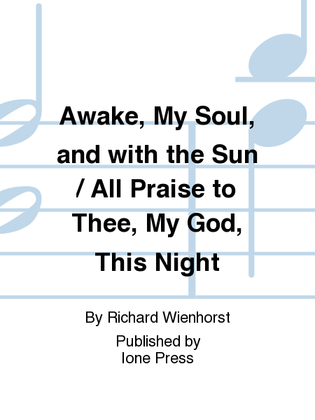 Awake, My Soul, And With The Sun / All Praise To Thee, My God, This Night