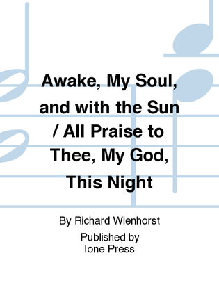 Book cover for Awake, My Soul, and with the Sun / All Praise to Thee, My God, This Night