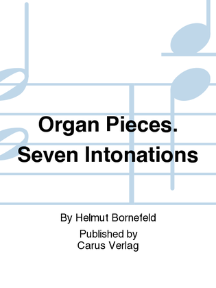 Organ Pieces. Seven Intonations