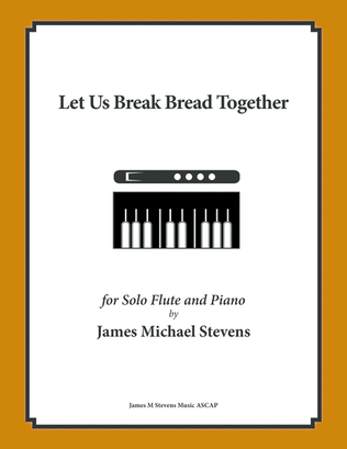 Book cover for Let Us Break Bread Together (Flute & Piano in D Major)