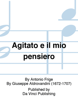 Agitato è il mio pensiero