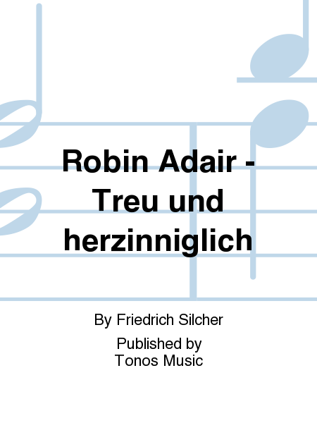 Robin Adair - Treu und herzinniglich