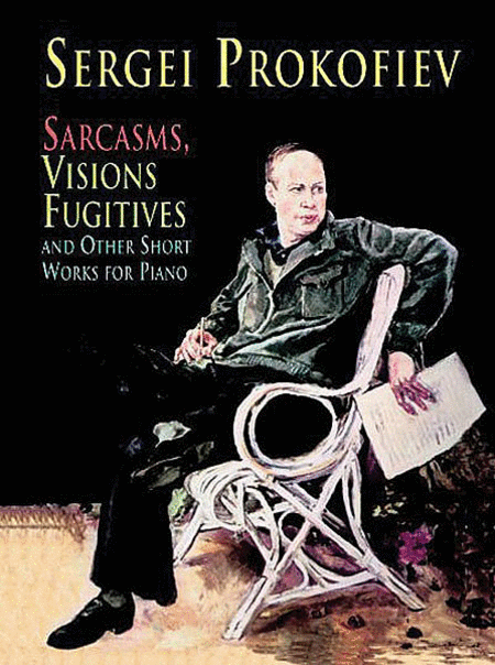 Sergei Prokofiev : Sarcasms, Visions Fugitives and Other Short Works for Piano