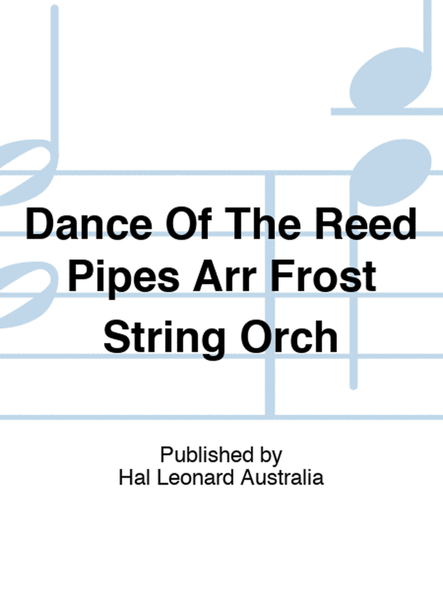 Dance Of The Reed Pipes Arr Frost String Orch