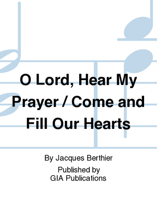 Book cover for O Lord, Hear My Prayer / Come and Fill Our Hearts