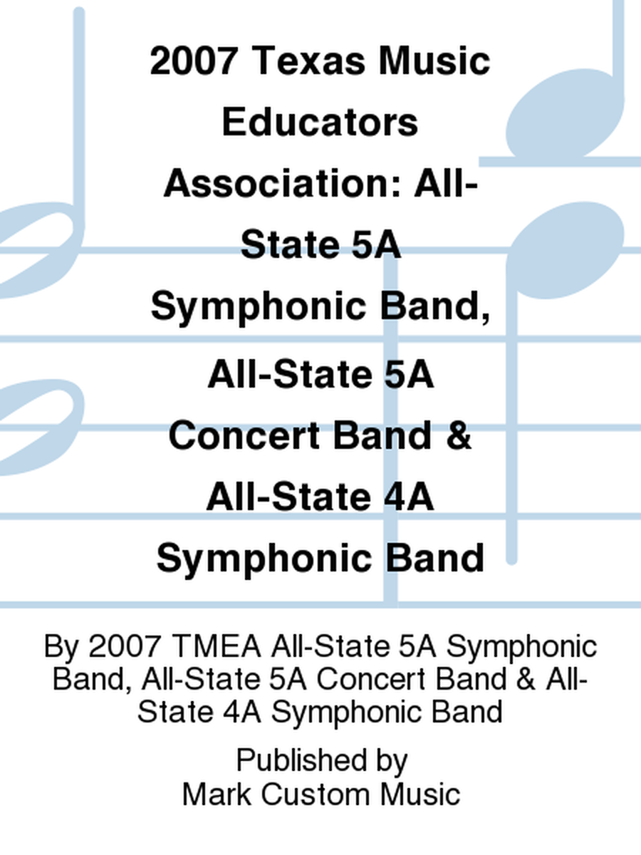 2007 Texas Music Educators Association: All-State 5A Symphonic Band, All-State 5A Concert Band & All-State 4A Symphonic Band