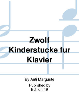 Zwolf Kinderstucke fur Klavier