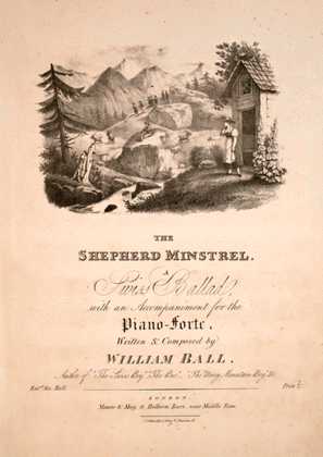 The Shepherd Minstrel. A Swiss Ballad