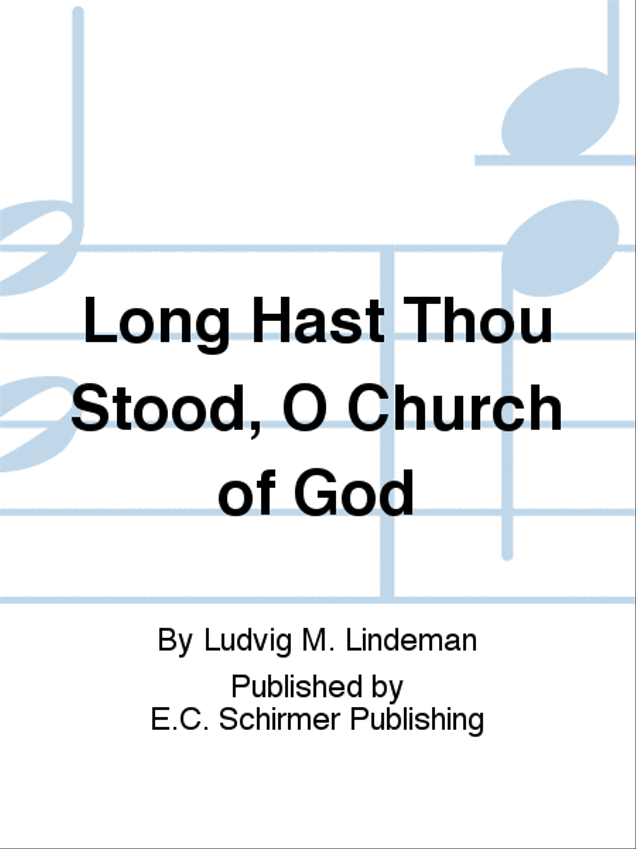 Long Hast Thou Stood, O Church of God