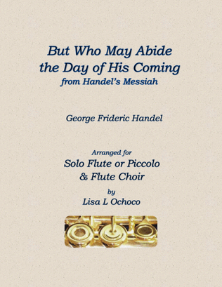 Book cover for But Who May Abide the Day of His Coming for Solo Flute or Piccolo & Flute Choir