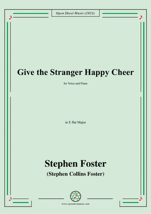 S. Foster-Give the Stranger Happy Cheer,in E flat Major