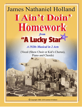 I Ain't Doin' Homework for Kid's Chorus from the Musical "A Lucky Star"