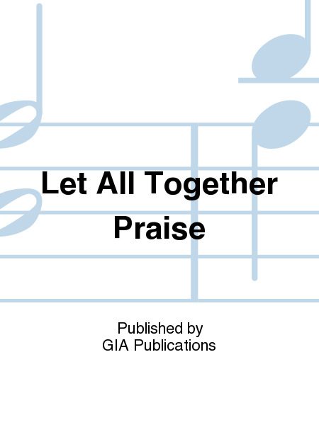 Let All Together Praise