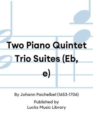 Two Piano Quintet Trio Suites (Eb, e)