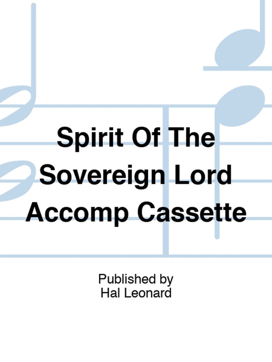 Spirit Of The Sovereign Lord Accomp Cassette