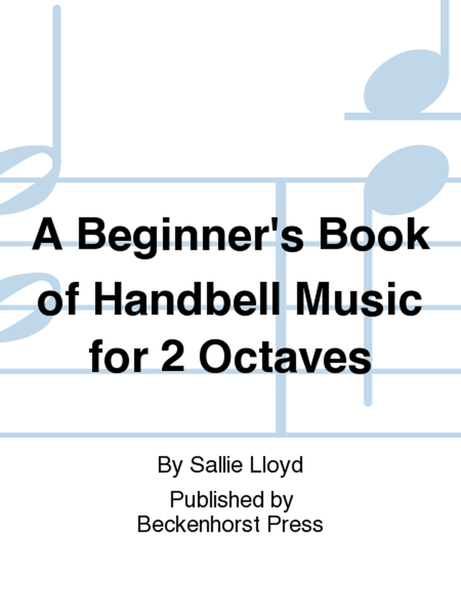 A Beginner's Book of Handbell Music for 2 Octaves