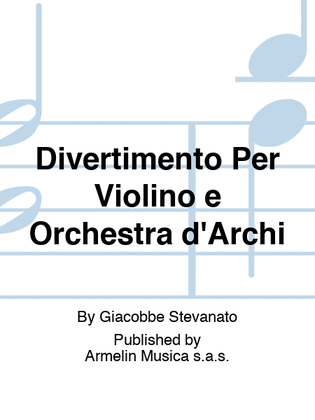 Divertimento Per Violino e Orchestra d'Archi