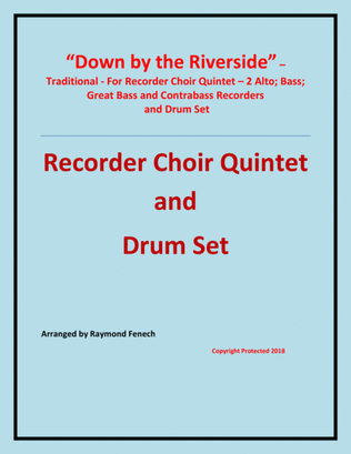 Down by the Riverside - Traditional - Recorder Choir Quintet and Drum Set - 2 Alto Recorders; Bass R