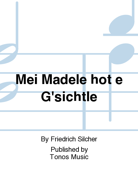Mei Madele hot e G'sichtle