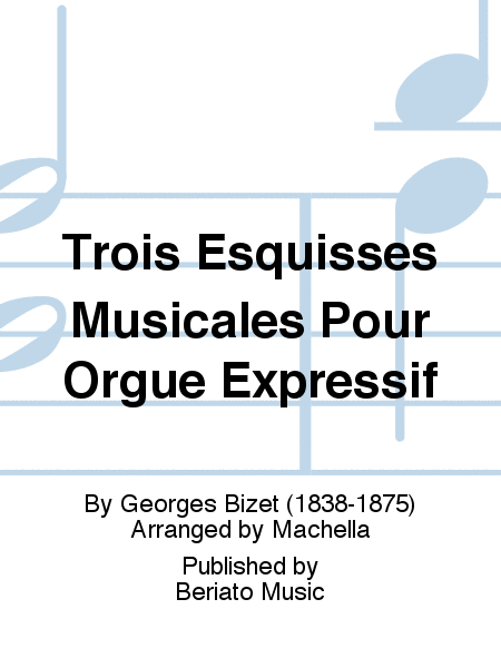 Trois Esquisses Musicales Pour Orgue Expressif