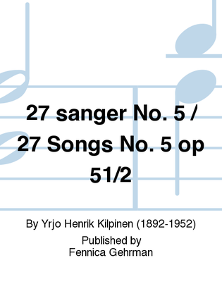 27 sanger No. 5 / 27 Songs No. 5 op 51/2