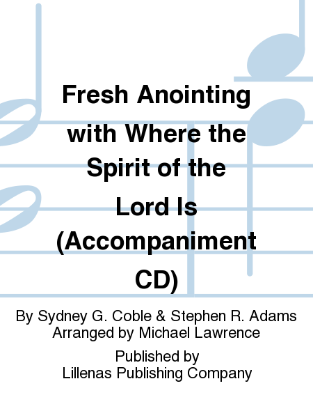 Fresh Anointing with Where the Spirit of the Lord Is (Accompaniment CD)