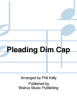 Pleading Dim Cap