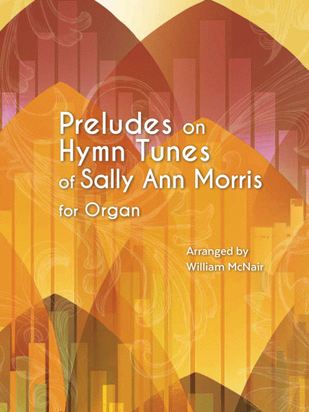 Preludes on Hymn Tunes of Sally Ann Morris image number null