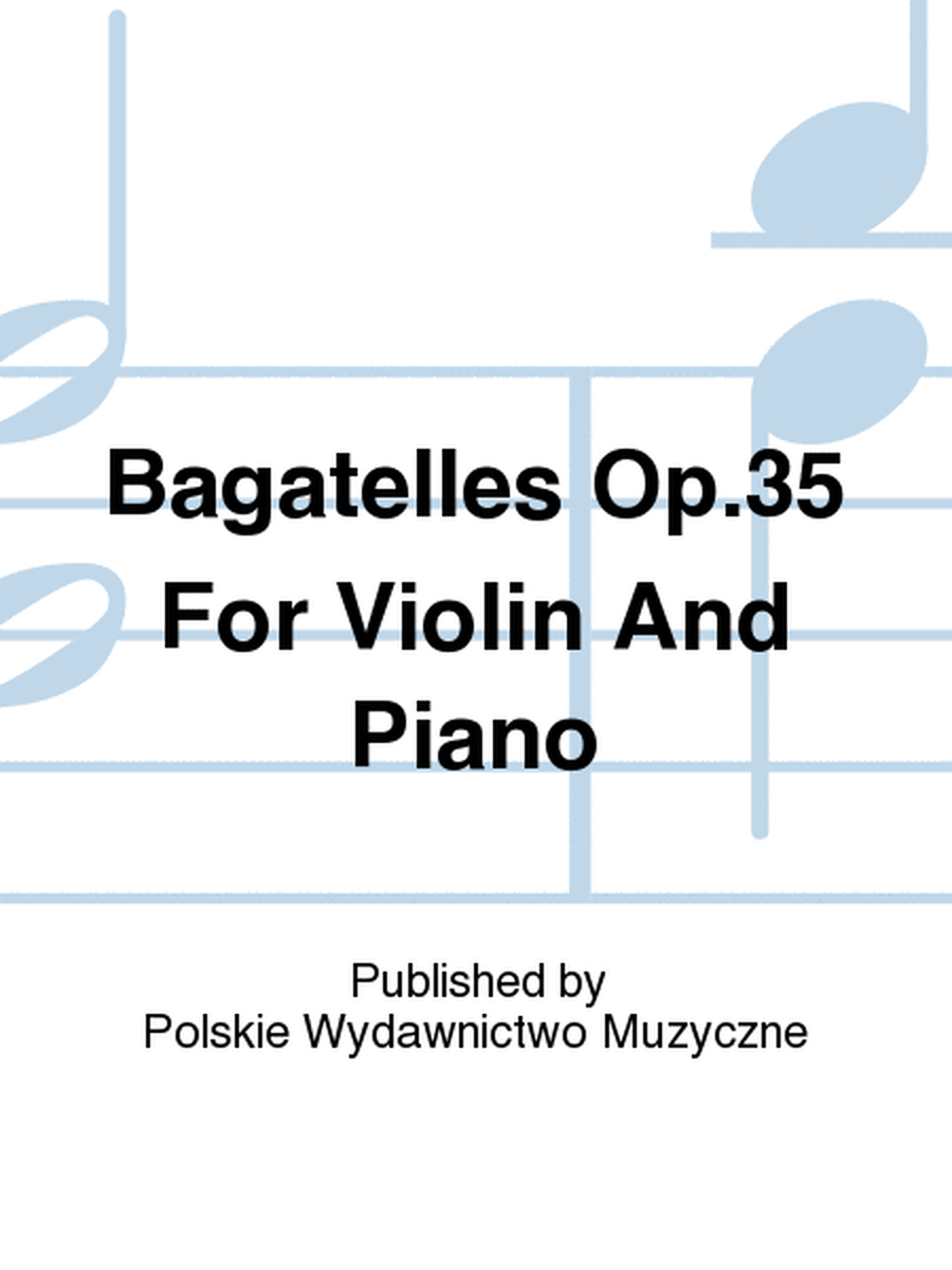 Bagatelles Op.35 For Violin And Piano