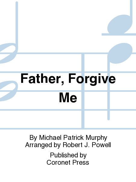 Father, Forgive Me