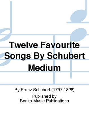 Book cover for Twelve Favourite Songs By Schubert Medium