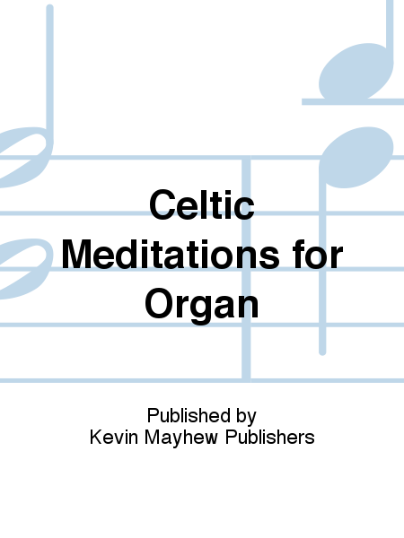 Celtic Meditations for Organ