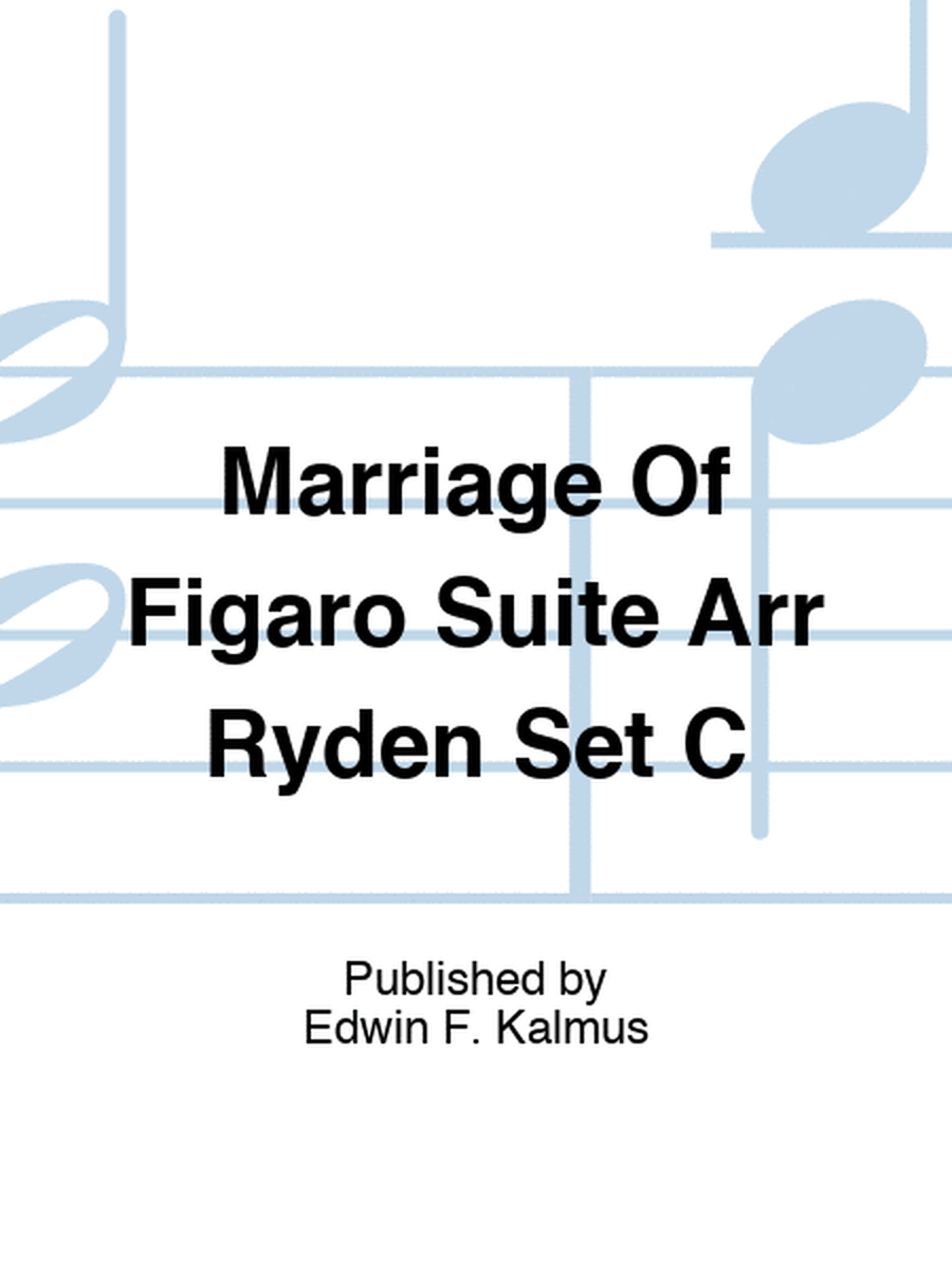 Marriage Of Figaro Suite Arr Ryden Set C
