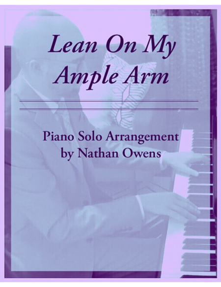 Lean On My Ample Arm - Piano Solo