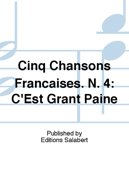 Cinq Chansons Francaises. N. 4: C'Est Grant Paine