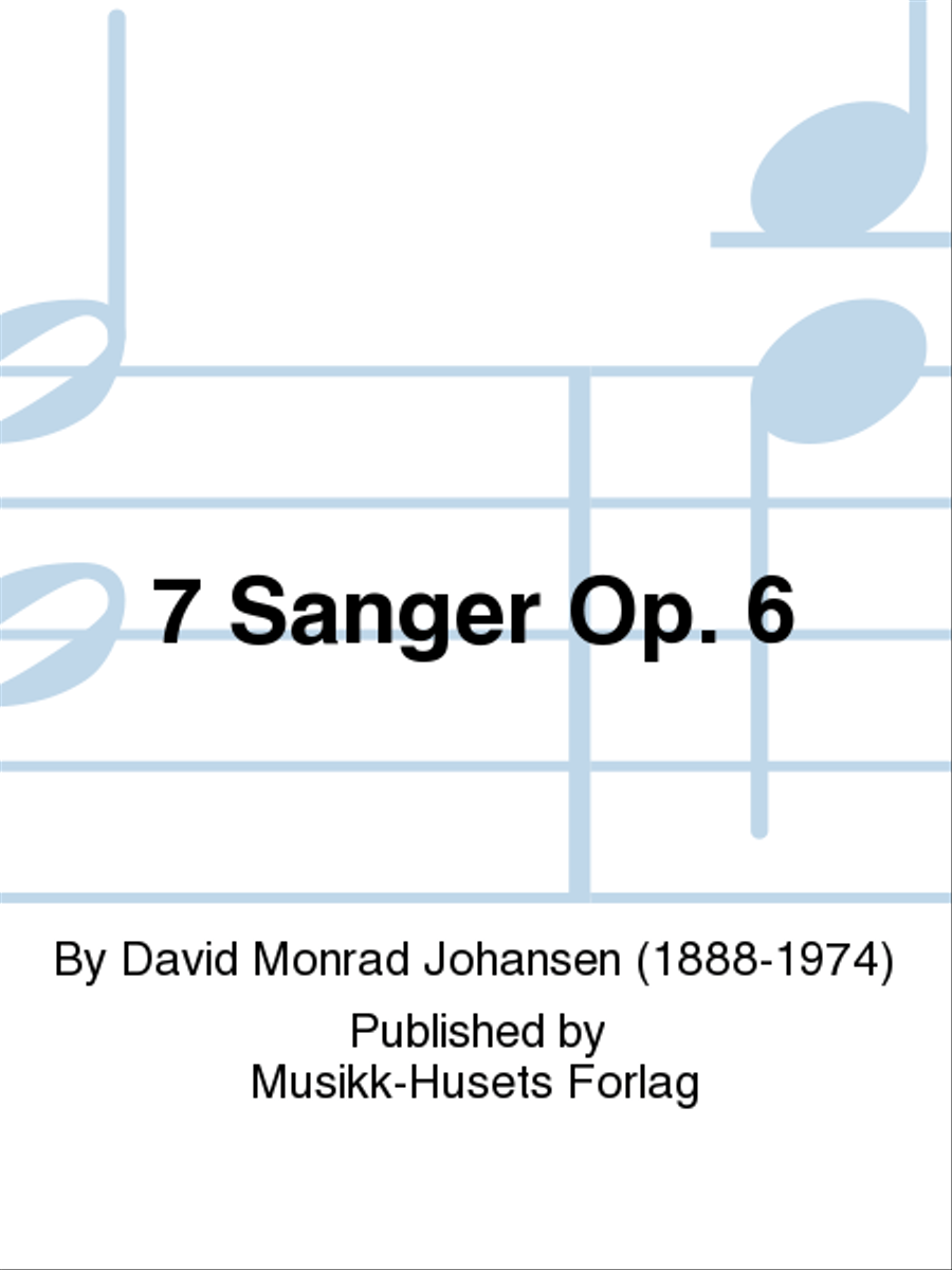 7 Sanger Op. 6