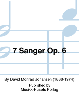 7 Sanger Op. 6