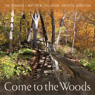 Come to the Woods: The Singers with Matthew Culloton, Artistic Director & Conductor (CD Recording)