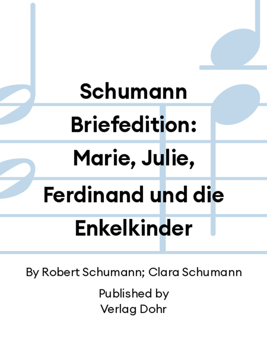 Schumann Briefedition: Marie, Julie, Ferdinand und die Enkelkinder Collection / Songbook scores gallery preview page 1