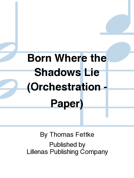 Born Where the Shadows Lie (Orchestration - Paper)