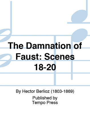 DAMNATION OF FAUST, THE: Scenes 18-20