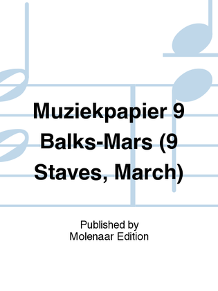 Muziekpapier 9 Balks-Mars (9 Staves, March)