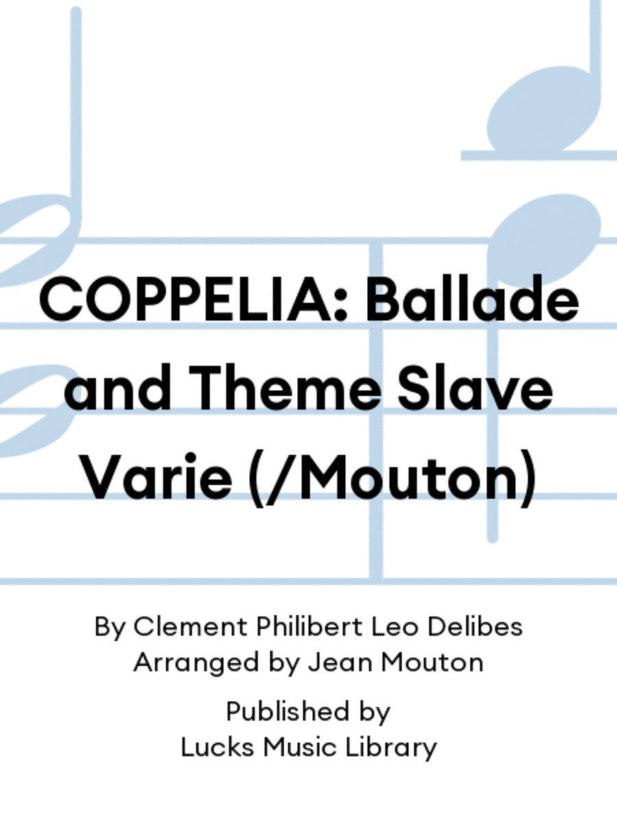 COPPELIA: Ballade and Theme Slave Varie (/Mouton)