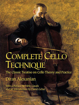 Book cover for Complete Cello Technique -- The Classic Treatise on Cello Theory and Practice